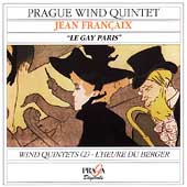 Jean Francaix: Le Gay Paris, L'Heure du Berger, Quintettes a Vents No.1 & 2 / Quintette a vents de Prague