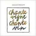 Chante Vigne, Chante Vin