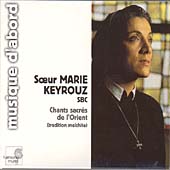 Chants Sacres de l'Orient - Tradition Melchite / Keyrouz