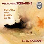 Scriabin: Piano Sonatas no 6-10 / Yakov Kasman