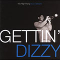 Gettin' Dizzy: The High-Flying Dizzy Gillespie