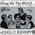 Bring Me The Head Of Kelly Keneipp