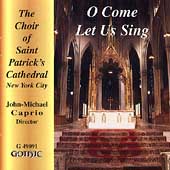 O Come Let Us Sing / Caprio, St. Patrick's Cathedral Choir O Come Let Us Sing / Caprio, St. Patrick's Cathedral Choir