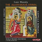 Moody: Akathistos Hymn, etc / Vergin, Lingas, et al Moody: Akathistos Hymn, etc / Vergin, Lingas, et al