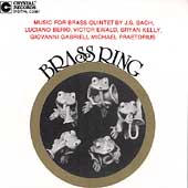 Brass Ring - Berio, Praetorius, Gabrieli, Bach, Ewald, Kelly Brass Ring - Berio, Praetorius, Gabrieli, Bach, Ewald, Kelly