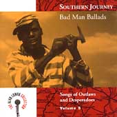 Southern Journey Vol. 5: Bad Man Ballads