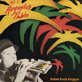 Rebel Rock Reggae : This is Augustus Pablo Rebel Rock Reggae : This is Augustus Pablo