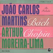 Bach, Chopin: The Preludes / Martins, Moreira-Lima Bach, Chopin: The Preludes / Martins, Moreira-Lima