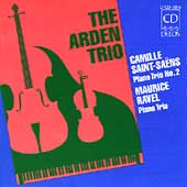 Saint-Saens, Ravel: Piano Trios / The Arden Trio