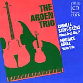 Saint-Saens, Ravel: Piano Trios / The Arden Trio Saint-Saens, Ravel: Piano Trios / The Arden Trio