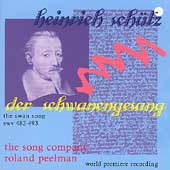 Schutz: Der Schwanengesang / Roland Peelman, Song Company Schutz: Der Schwanengesang / Roland Peelman, Song Company