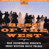 Best Of The West: MGM Soundtracks Presents Great Western Movie Themes