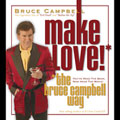 Make Love! The Bruce Campbell Way [Box]
