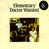 Elementary Doctor Watson! Elementary Doctor Watson!