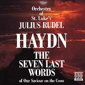 Haydn: The Seven Last Words / Rudel, Orchestra of St. Luke's