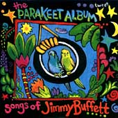 The Parakeet Album: Songs Of Jimmy Buffett