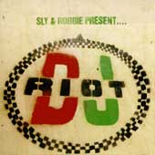 Sly & Robbie Present...DJ Riot