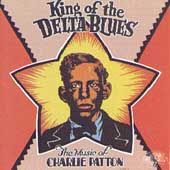King Of The Delta Blues: The Music Of Charlie Patton