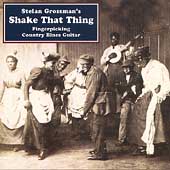 Stefan Grossman's Shake That Thing: Fingerpicking Country Blues