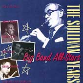 The Sullivan Years: Big Band All-Stars