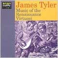 James Tyler - Music of the Renaissance Virtuosi James Tyler - Music of the Renaissance Virtuosi