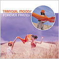 Tranquil Moods: Forever Friends