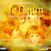 Bruckner: Te Deum; Gounod: St. Cecilia Mass / Roland Bader Bruckner: Te Deum; Gounod: St. Cecilia Mass / Roland Bader