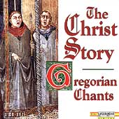 The Christ Story - Gregorian Chants / Capella Gregoriana The Christ Story - Gregorian Chants / Capella Gregoriana