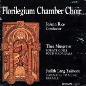 Musgrave, Zaimont / Rice, Florilegium Chamber Choir Musgrave, Zaimont / Rice, Florilegium Chamber Choir