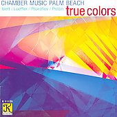 True Colors - Samazeuilh,et al / Chamber Music Palm Beach True Colors - Samazeuilh,et al / Chamber Music Palm Beach