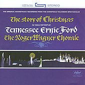 The Story of Christmas -Joy to the World, Sing We Now of Christmas, Oh Holy Night, etc / Tennessee Ernie Ford(narrator), Roger Wagner Chorale