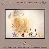 Singing Through - Vocal Compositions by John Cage /LaBarbara Singing Through - Vocal Compositions by John Cage /LaBarbara
