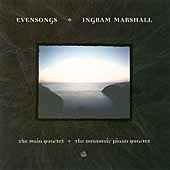 Ingram Marshall: Evensongs / Maia Quartet, Dunsmuir Quartet