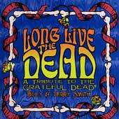 Long Live The Dead: A Tribute To The Grateful Dead