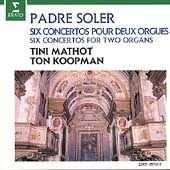 Soler: Six Concertos for Two Organs / Mathot, Koopman