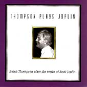 Thompson Plays Joplin: Butch Thompson Plays the Works of Scott Joplin