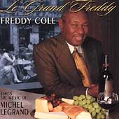 Le Grand Freddy: Freddy Cole Sings The Music Of Michel Legrand