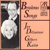 Brahms: Songs / Jan DeGaetani, Gilbert Kalish Brahms: Songs / Jan DeGaetani, Gilbert Kalish