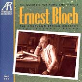 Bloch: The Quintets for Piano & Strings / Portland Quartet