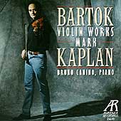Bartok: Violin Works / Mark Kaplan, Bruno Canino Bartok: Violin Works / Mark Kaplan, Bruno Canino