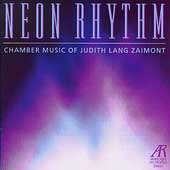 Zaimont: Neon Rhythm - Chamber Music