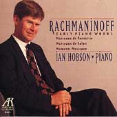 Rachmaninov: Early Piano Works Op 3, 10 & 16 / Ian Hobson
