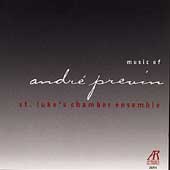 Music of Andr?Previn / St. Luke's Chamber Ensemble Music of Andr?Previn / St. Luke's Chamber Ensemble