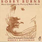 Bobby Burns - Music Celebrating the Poetry / DeCormier