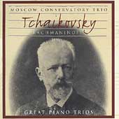 Great Piano Trios - Tchaikovsky, et al / Moscow Conservatory Great Piano Trios - Tchaikovsky, et al / Moscow Conservatory