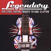 Legendary: Steel Guitar Tribute To Eric Clapton