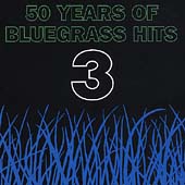 Fifty Years Of Bluegrass Hits, Vol 3