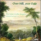 Over Hill, Over Dale / Mark Lee, Saint Cecilia Singers