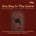 One Day In Thy Courts:Settings Of The Psalms:Sarah Macdonald One Day In Thy Courts:Settings Of The Psalms:Sarah Macdonald