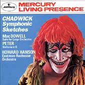 Chadwick: Symphonic Sketches;  MacDowell, Peter / Hanson